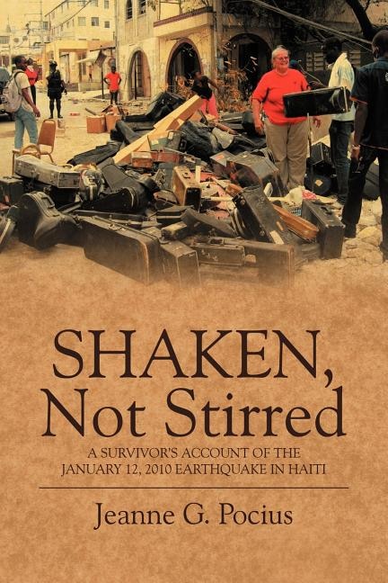 Shaken, Not Stirred: A Survivor's Account Of The January 12, 2010 Earthquake In Haiti