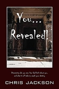 You... Revealed!: Discovering who you are, how God feels about you, and what it will take to reach your destiny