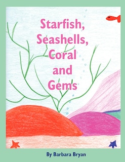 Couverture_Starfish, Seashells, Coral and Gems