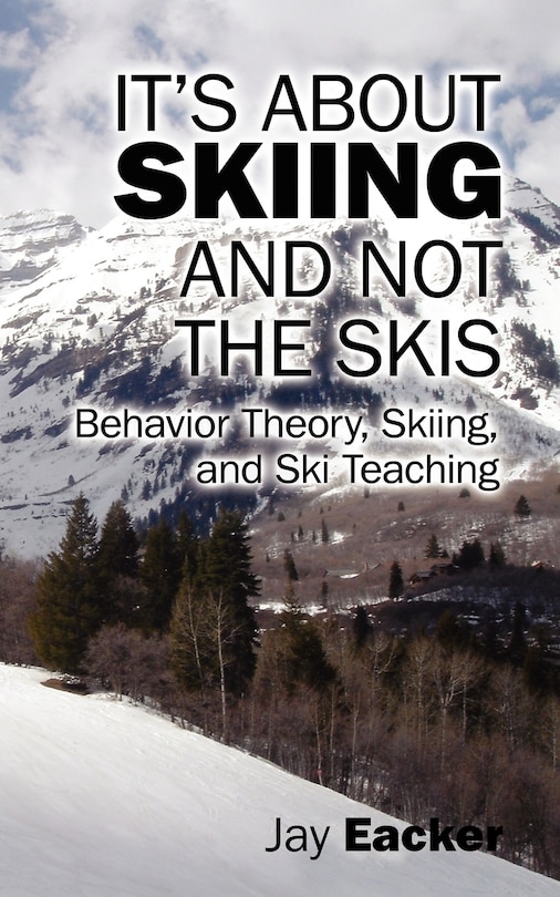 Front cover_It's About Skiing And Not The Skis