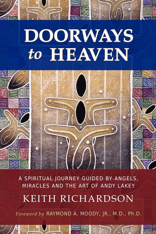 Doorways To Heaven: A Spiritual Journey Guided By Angels, Miracles And The Art Of Andy Lakey