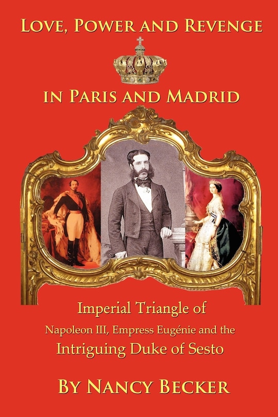 Couverture_Imperial Triangle Of Napoleon Iii, Empress Eugenie And The Intriguing Duke Of Sesto