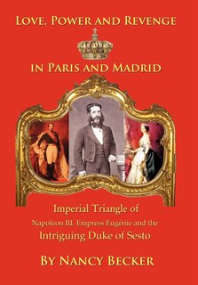 Front cover_Imperial Triangle Of Napoleon Iii, Empress Eugenie And The Intriguing Duke Of Sesto
