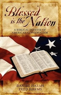 Blessed Is The Nation: A Biblical Defense Of American Conservatism