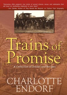 Trains Of Promise: A Collection Of Stories And Recipes