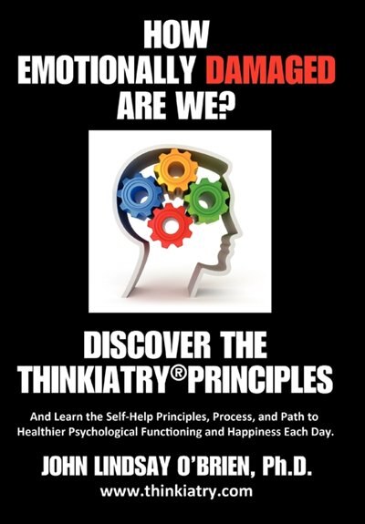 Front cover_How Emotionally Damaged Are We? Discover The Thinkiatry Principles