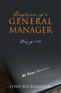 Confessions Of A General Manager: Diary Of A Gm