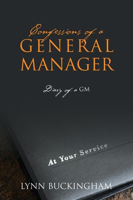 Confessions Of A General Manager: Diary Of A Gm