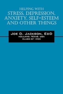 Helping With Stress, Depression, Anxiety, Self-esteem And Other Things