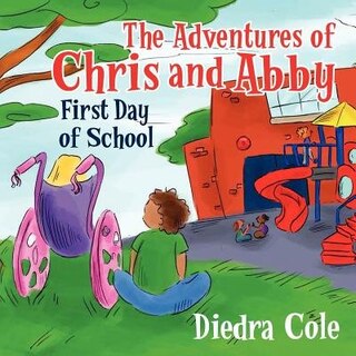 The Adventures Of Chris And Abby: First Day Of School