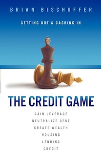 The Credit Game: Getting Out & Cashing In