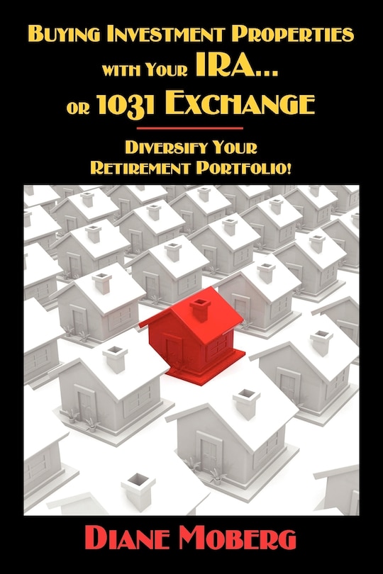 Couverture_Buying Investment Properties With Your Ira...or 1031 Exchange Diversify Your Retirement Portfolio!