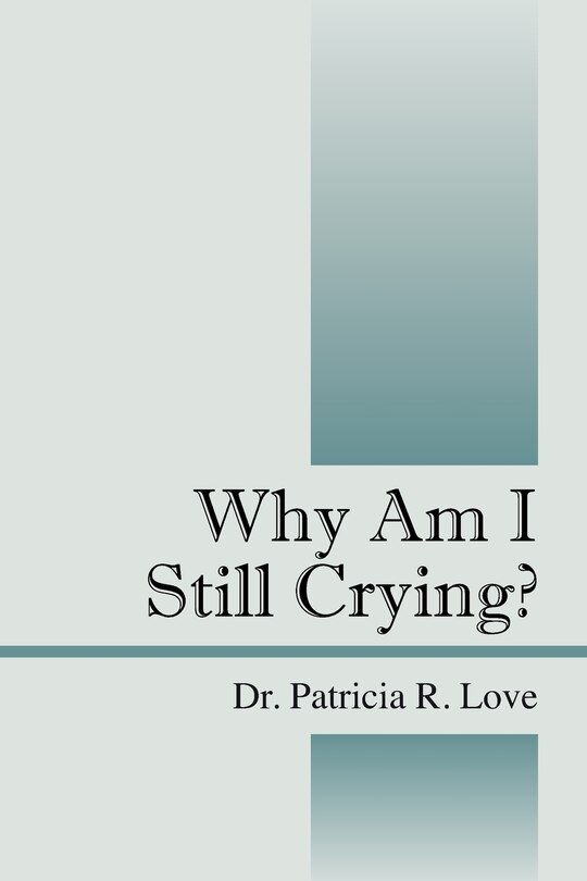 Front cover_Why Am I Still Crying?