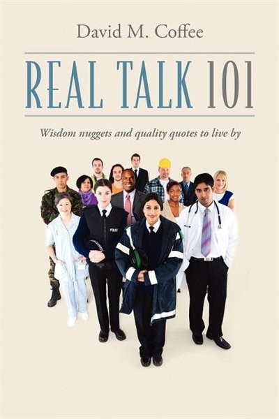 Real Talk 101: Wisdom Nuggets And Quality Quotes To Live By