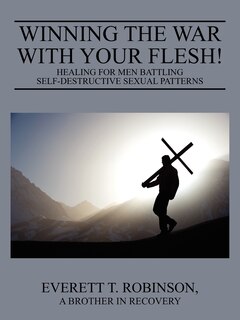 Couverture_Winning the War with Your Flesh! Healing for Men Battling Self-Destructive Sexual Patterns