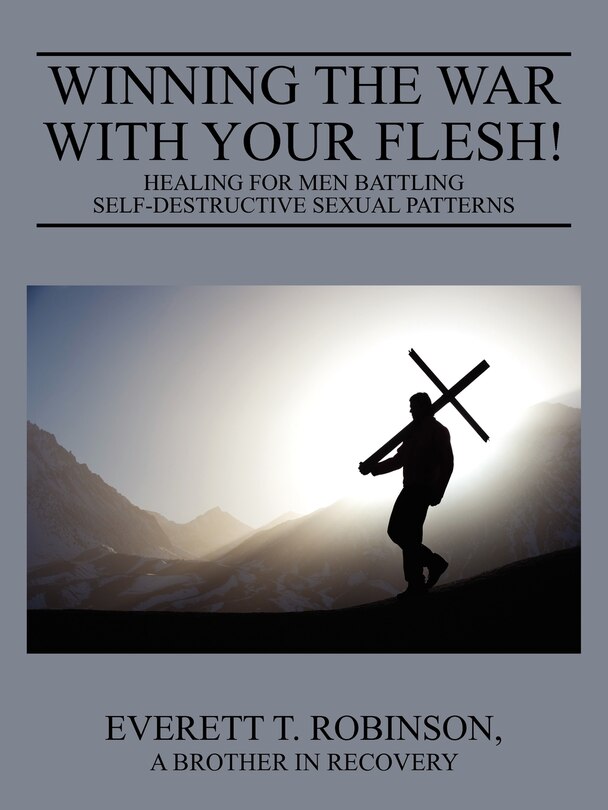 Couverture_Winning the War with Your Flesh! Healing for Men Battling Self-Destructive Sexual Patterns