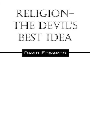 Religion-the Devil's Best Idea