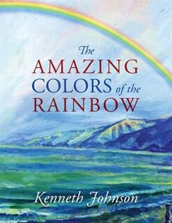 The Amazing Colors Of The Rainbow