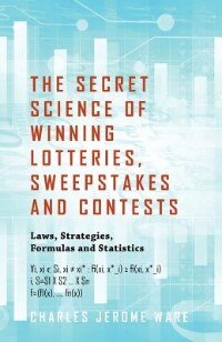 Front cover_The Secret Science Of Winning Lotteries, Sweepstakes And Contests