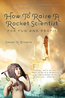 How To Raise A Rocket Scientist For Fun And Profit