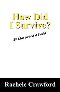 How Did I Survive?: By The Grace Of God