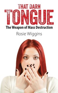 That Darn Tongue: The Weapon Of Mass Destruction