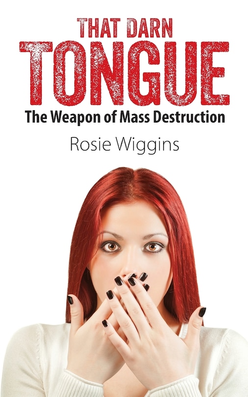 That Darn Tongue: The Weapon Of Mass Destruction