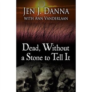 Front cover_Dead, Without a Stone to Tell It