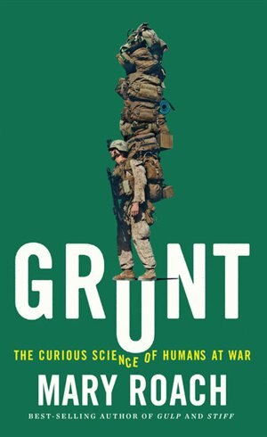 Grunt: The Curious Science Of Humans At War