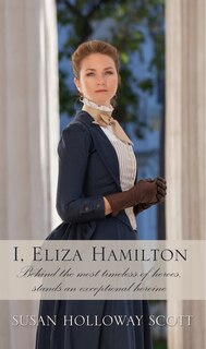I, Eliza Hamilton: (Large  Print)
