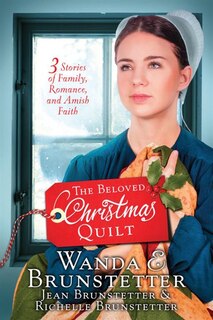The Beloved Christmas Quilt: Three Stories Of Family, Romance, And Amish Faith
