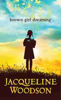 Brown Girl Dreaming: (Large Print) by Jacqueline Woodson