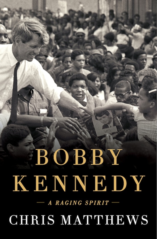 Bobby Kennedy: A Raging Spirit