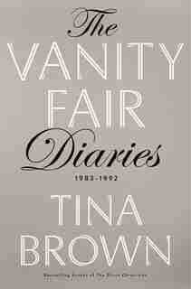 The Vanity Fair Diaries: 1983 - 1992 by Tina Brown