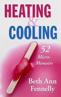 Heating & Cooling: 52 Micro-memoirs