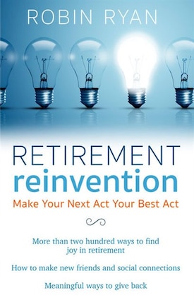 Retirement Reinvention: Make Your Next Act Your Best Act