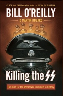 Killing The Ss: The Hunt For The Worst War Criminals In History