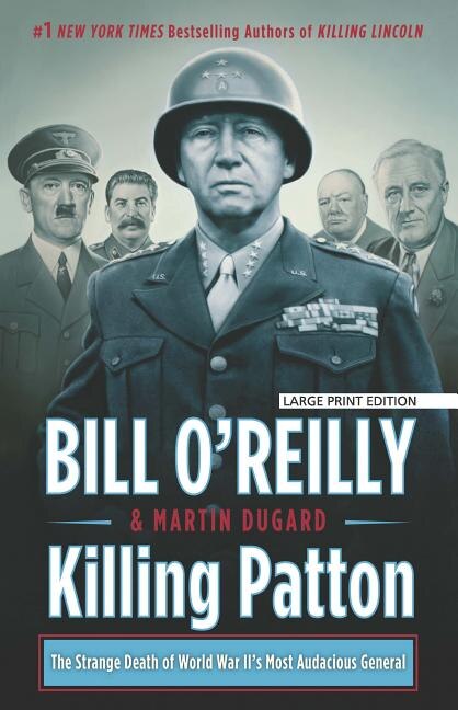 Killing Patton: The Strange Death Of World War Ii's Most Audacious General
