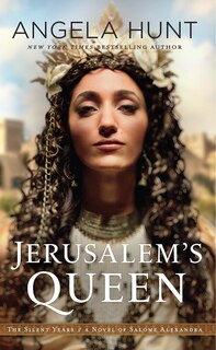 Jerusalem's Queen: A Novel Of Salome Alexandra