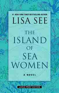 The Island Of Sea Women: (Large Print) by Lisa See