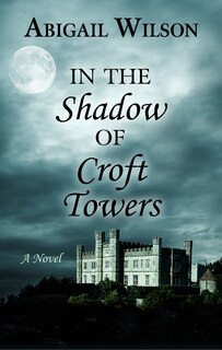 Front cover_In The Shadow Of Croft Towers