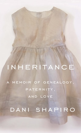 Inheritance: A Memoir Of Genealogy, Paternity, And Love