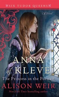 Anna Of Kleve: The Princess In The Portrait