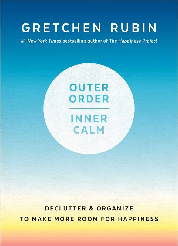 Outer Order, Inner Calm: Declutter And Organize To Make More Room For Happiness