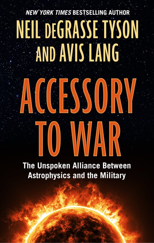 Accessory To War: The Unspoken Alliance Between Astophysics And The Military