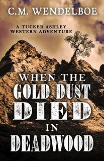 Front cover_When the Gold Dust Died in Deadwood