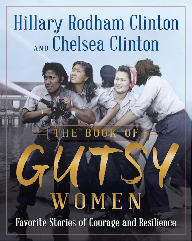 The Book Of Gutsy Women: Our Favorite Stories Of Courage And Resilience