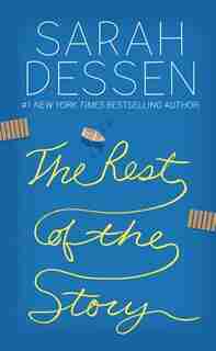 The Rest Of The Story by SARAH DESSEN