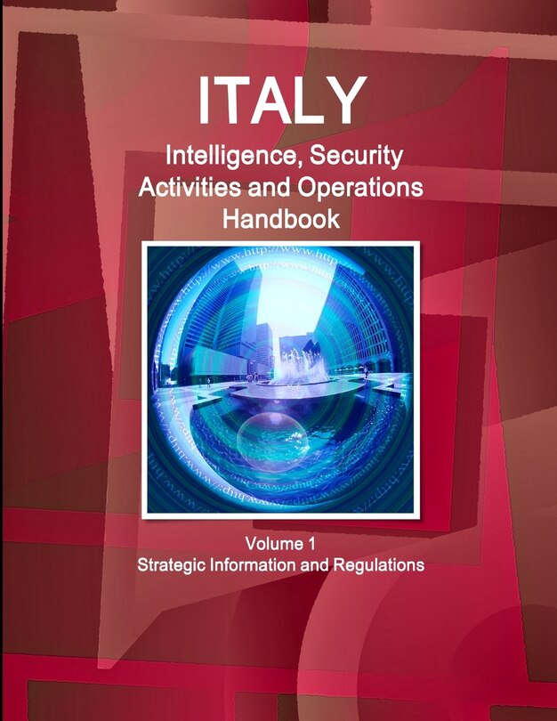 Couverture_Italy Intelligence, Security Activities and Operations Handbook Volume 1 Strategic Information and Regulations