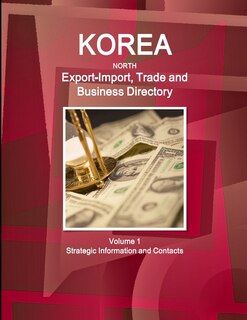 Couverture_Korea North Export-Import, Trade and Business Directory Volume 1 Strategic Information and Contacts